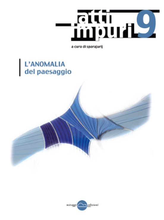 Atti impuri 9 - L'anomalia del paesaggio
