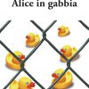 Alice in gabbia - immagine 2