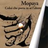 Mopaya - Colui che porta in sé l'altrove