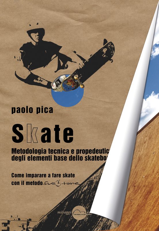 Skate - Metodologia tecnica e propedeutica degli elementi base dello skateboard