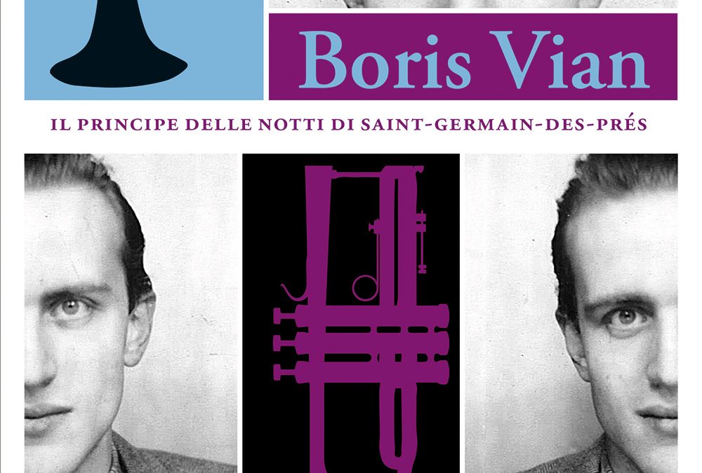 “Boris Vian, il Principe delle notti di Saint-Germain-des-Prés”: Monti racconta Vian