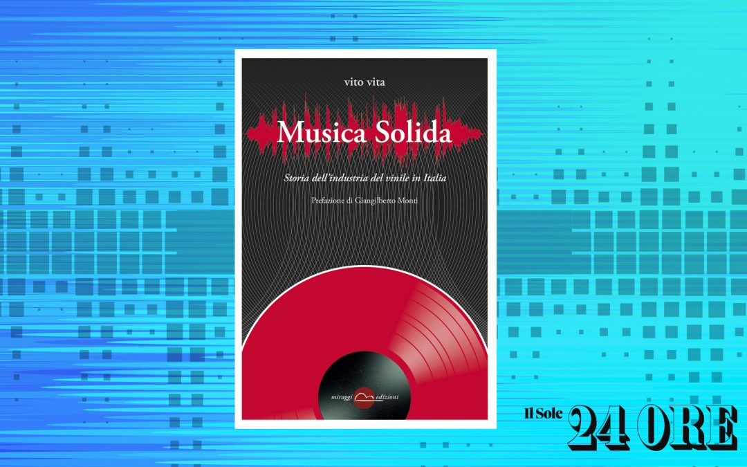 MUSICA SOLIDA. “QUANTE AVVENTURE IN QUEL VINILE” – recensione di Francesco Prisco su Il Sole24Ore