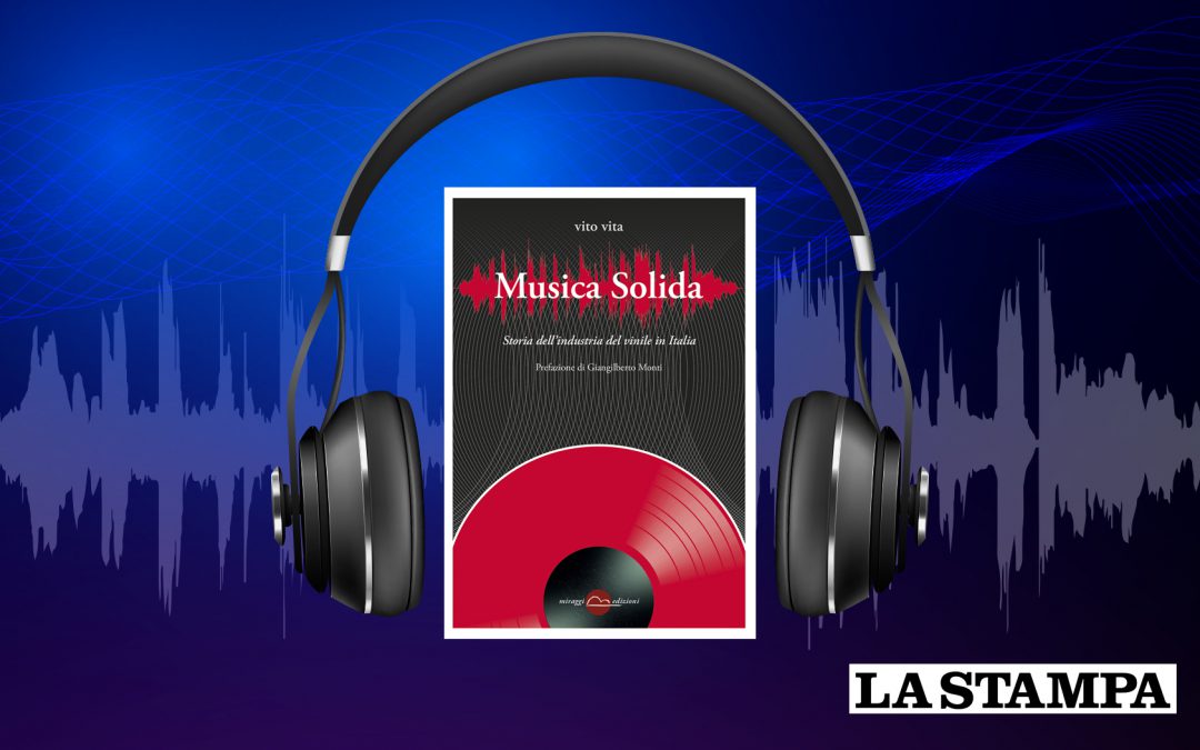 MUSICA SOLIDA. “QUANTA STORIA RISUONA TRA I SOLCHI DEI VINILI” – recensione di Paolo Ferrari su La Stampa