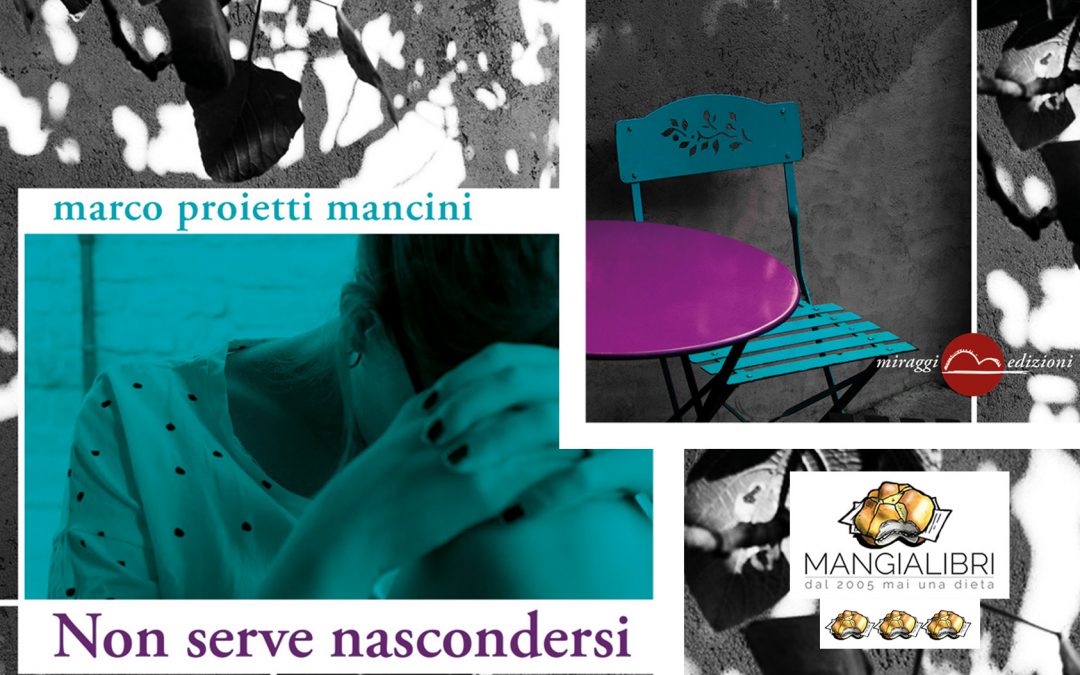 NON SERVE NASCONDERSI – recensione di Angela Antonini su Mangialibri