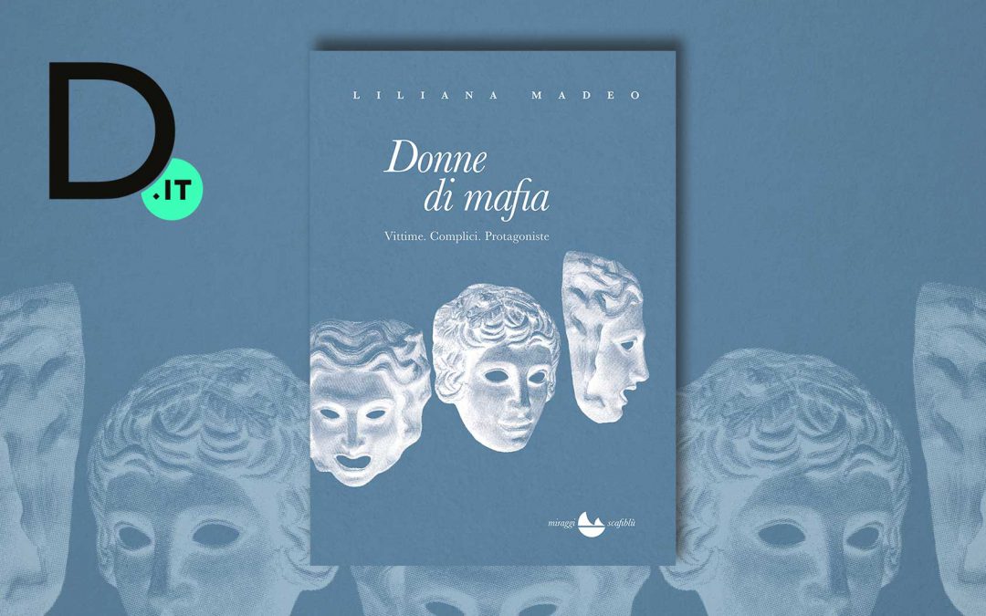 DONNE DI MAFIA – recensione in occasione della “Giornata della memoria e dell’impegno in ricordo delle vittime innocenti delle mafie” su D-Repubblica