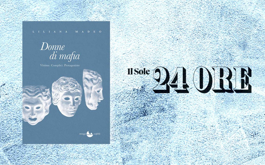 DONNE DI MAFIA – segnalazione su Il Sole24ore