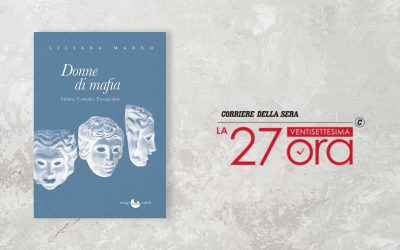 DONNE DI MAFIA – recensione di Silvia Morosi su La 27Ora – Corriere della Sera