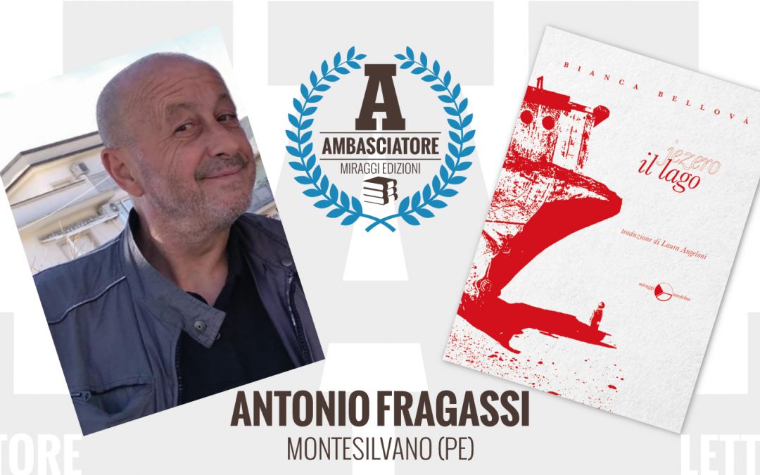 Antonio Fragassi – Ambasciatore Miraggi legge IL LAGO di Bianca Bellová