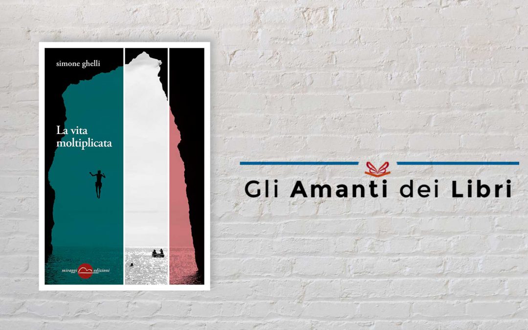 LA VITA MOLTIPLICATA – recensione di Martino Ciano su Gli amanti dei libri