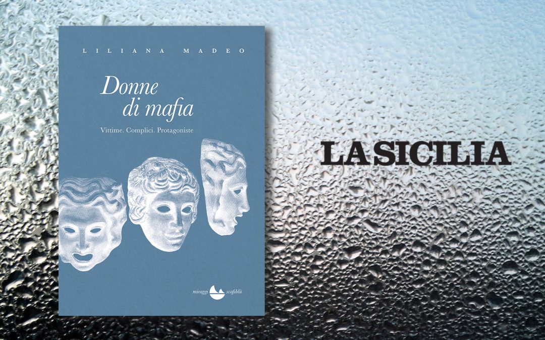 DONNE DI MAFIA – intervista di Salvatore Massimo Fazio a Liliana Madeo su La Sicilia