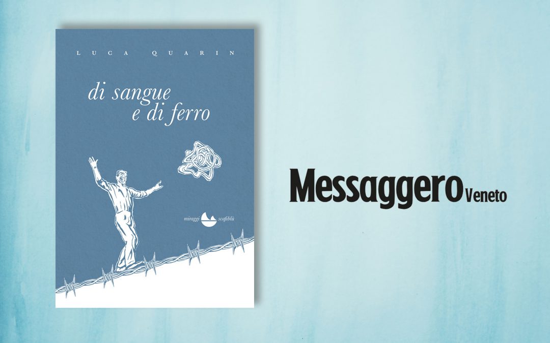 DI SANGUE E DI FERRO – recensione di Roberto Mete sul Messaggero Veneto