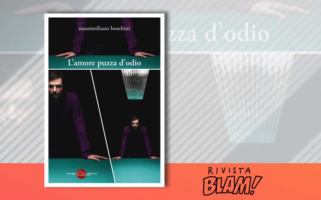 L’AMORE PUZZA D’ODIO – recensione di Valeria Zangaro su Rivista Blam!