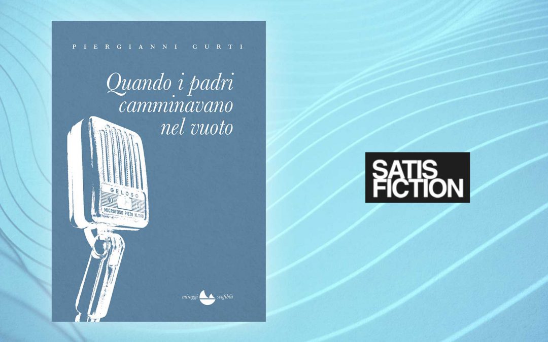 QUANDO I PADRI CAMMINAVANO NEL VUOTO – recensione di Anna Vallerugo su Satisfiction