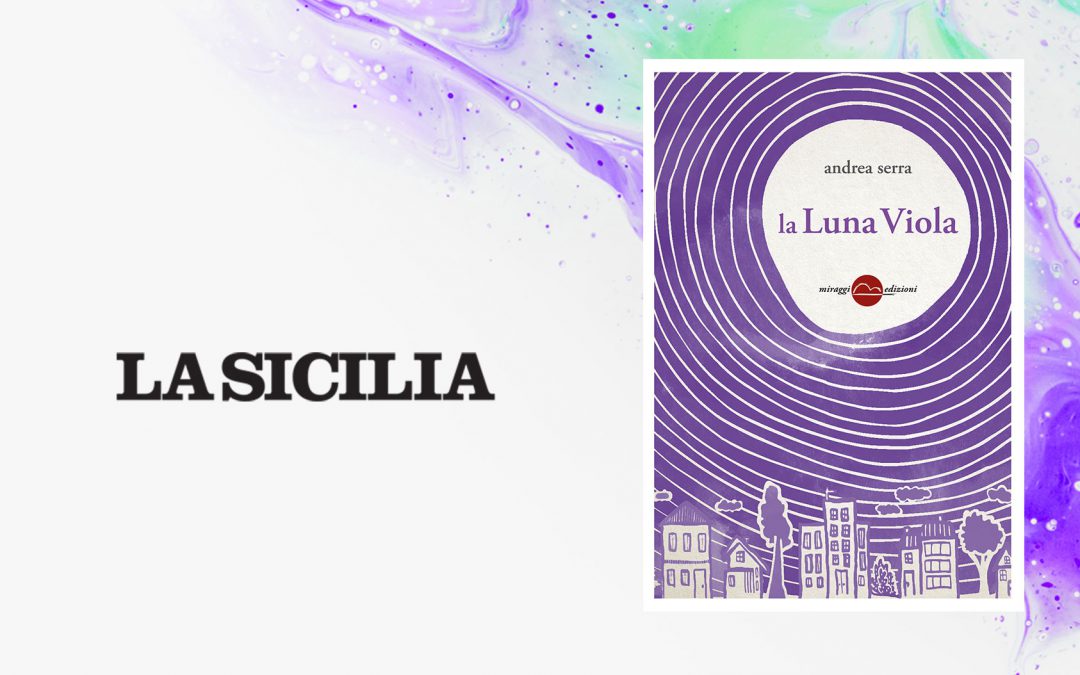 LA LUNA VIOLA – recensione di Salvatore Massimo Fazio su La Sicilia