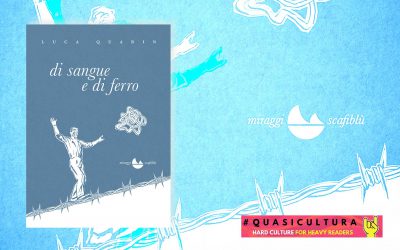 DI SANGUE E DI FERRO – Marco Quarin intervista Luca Quarin su Quasicultura