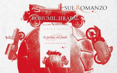Il rumore della vita. “La perlina sul fondo” di Bohumil Hrabal – a cura di Francesco Borrasso – Sul Romanzo