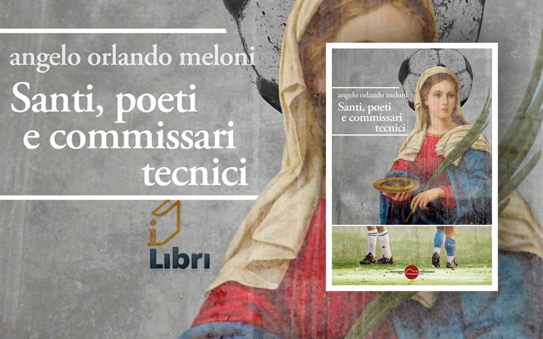 Santi, poeti e commissari tecnici – recensione di Tommaso De Beni su I LIBRI
