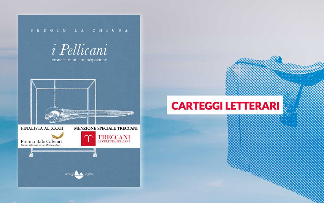 I Pellicani – recensione di Lorenzo Galbiati su Carteggi letterari