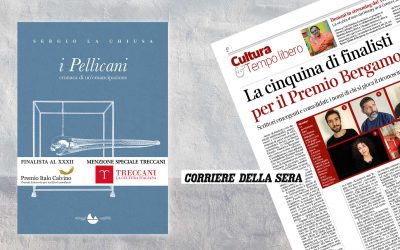 “I Pellicani” nella cinquina di finalisti per il Premio Bergamo – Corriere della Sera | Rosanna Scardi