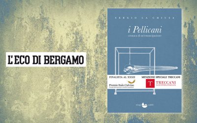 I Pellicani di Sergio La Chiusa finalista al Premio Bergamo – L’Eco di Bergamo | Vincenzo Guercio