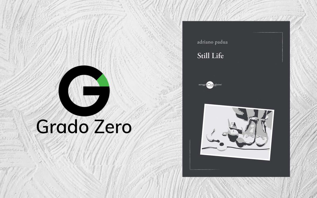 Still Life – recensione di Antonio Francesco Perozzi su Rivista Grado Zero