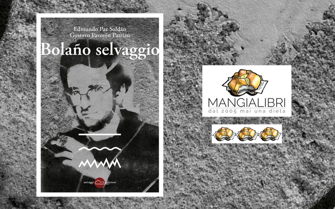 Bolaño selvaggio – recensione di Massimiliano De Conca su Mangialibri