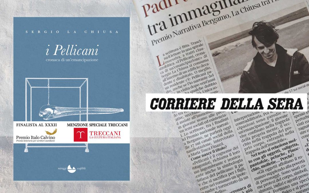 I Pellicani – Daniela Morandi intervista Sergio La Chiusa sul Corriere della Sera