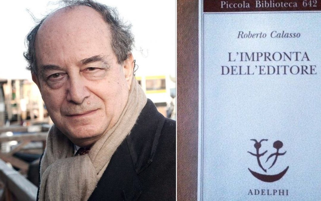 “Andandosene altrove” Roberto Calasso lascia un grande insegnamento e un invito per il futuro.