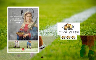 Santi, poeti e commissari tecnici – recensione di Lorenzo Strisciullo su Mangialibri