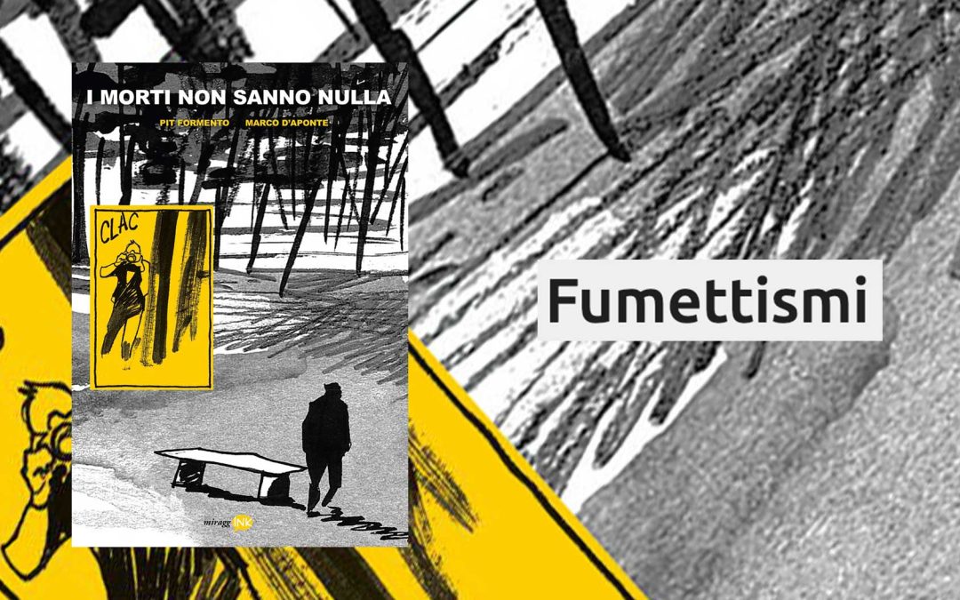 I morti non sanno nulla – recensione su Fumettismi