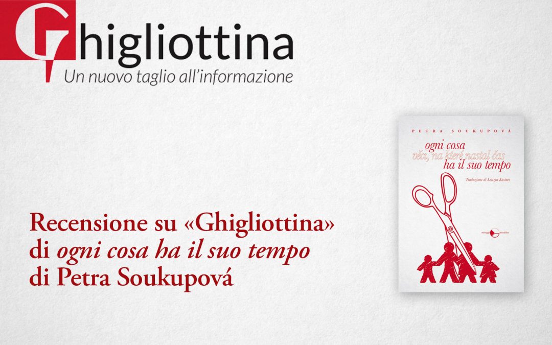«Ogni cosa ha il suo tempo» di Petra Soukupová: quand’è l’ultima volta che siamo stati felici?