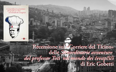 Recensione alle «Straordinarie avventure del professor Toti nel mondo dei ćevapčići» di Eric Gobetti sul «Corriere del Ticino»