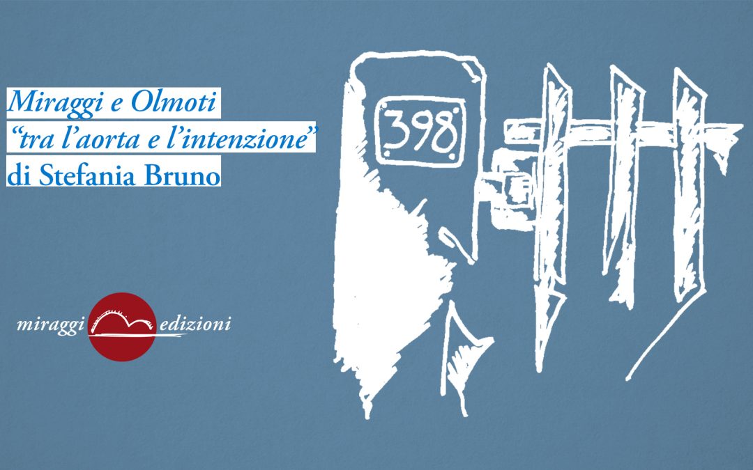 Miraggi e Olmoti, “tra l’aorta e l’intenzione”