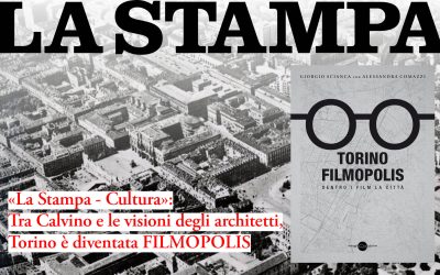 «La Stampa – Cultura»: Tra Calvino e le visioni degli architetti, Torino è diventata Filmopolis