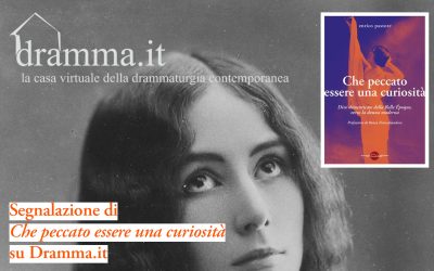 Segnalazione di «Che peccato essere una curiosità» di Enrico Pastore su «Dramma.it»