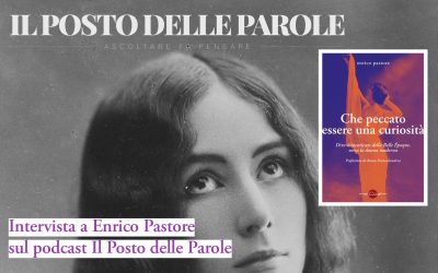 Intervista a Enrico Pastore con «Che peccato essere una curiosità» sul podcast «Il Posto delle Parole»